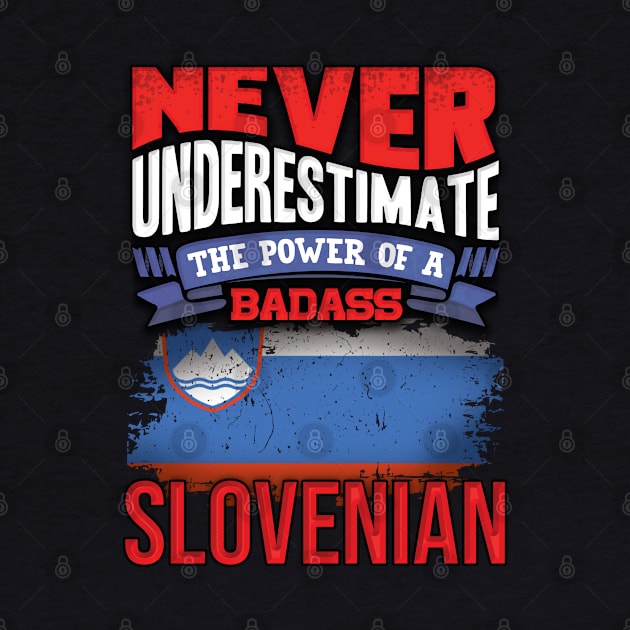 Never Underestimate The Power Of A Badass Slovenian - Gift For Slovenian With Slovenian Flag Heritage Roots From Slovenia by giftideas